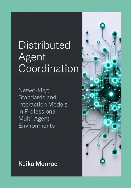 Könyv Distributed Agent Coordination Keiko Monroe