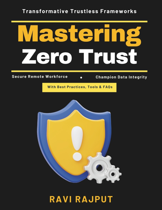 Könyv Mastering Zero Trust RAVI RAJPUT