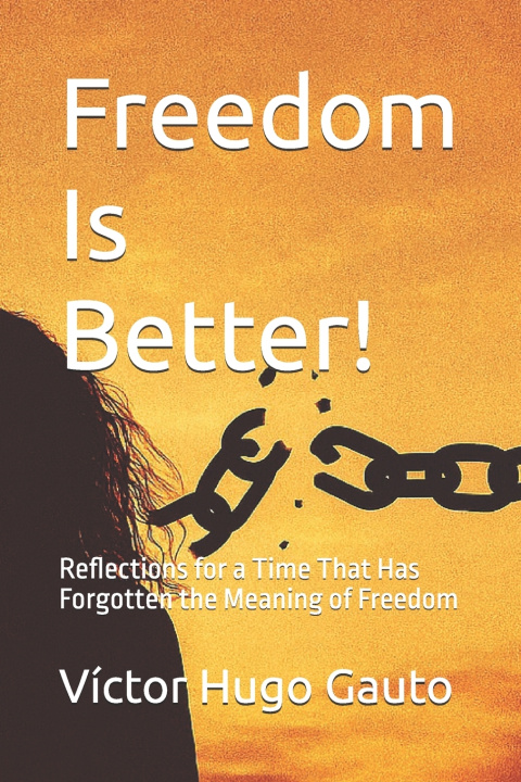 Könyv Freedom Is Better! Víctor Hugo Gauto