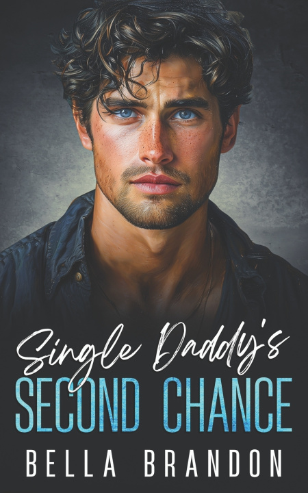 Kniha Single Daddy's Second Chance Bella Brandon