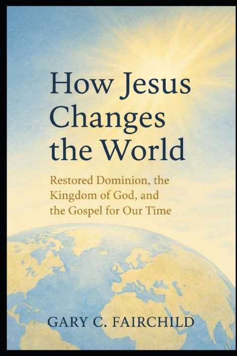 Könyv How Jesus Changes the World Gary C Fairchild