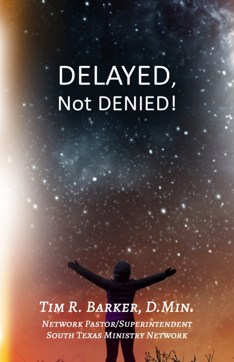 Kniha Delayed, Not Denied! Tim R. Barker