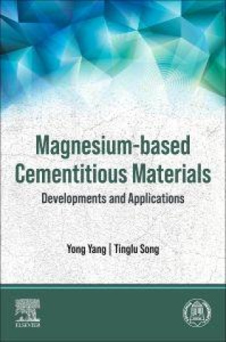 Kniha Magnesium-Based Cementitious Materials Yong Yang