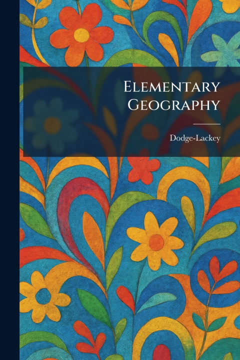 Knjiga Elementary Geography Dodge-Lackey