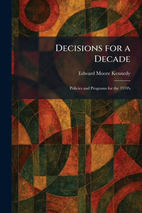 Knjiga Decisions for a Decade Edward Moore Kennedy