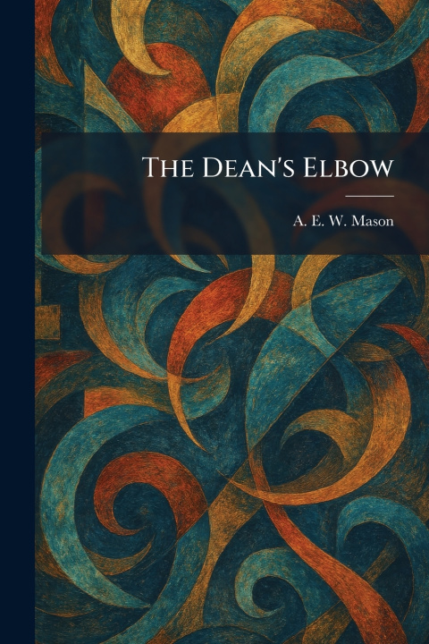 Kniha The Dean's Elbow A. E. W. Mason