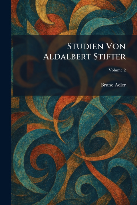 Knjiga Studien von Aldalbert Stifter Bruno Adler