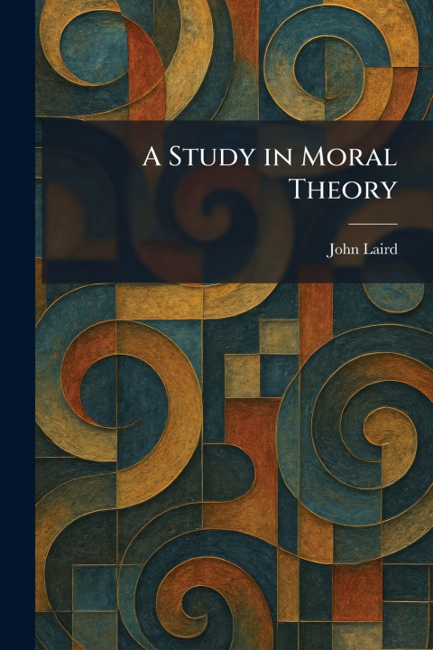 Buch A Study in Moral Theory John Laird