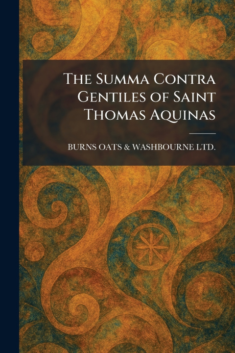 Libro The Summa Contra Gentiles of Saint Thomas Aquinas BURNS OATS & WASHBOURNE LTD.