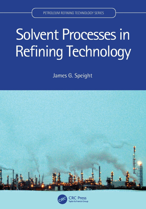 Könyv Solvent Processes in Refining Technology James G. Speight