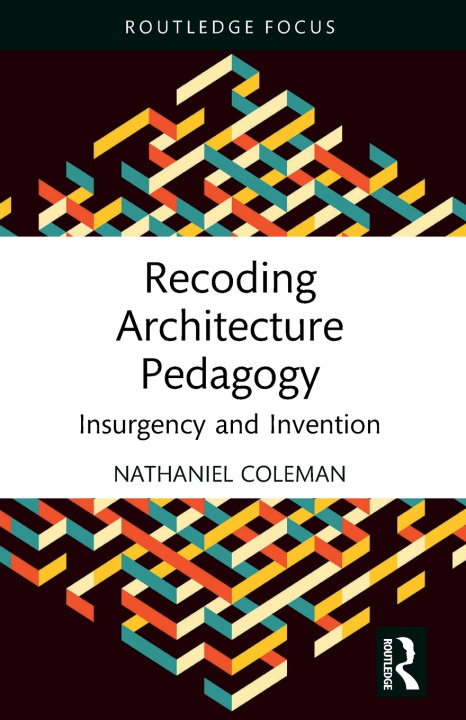 Knjiga Recoding Architecture Pedagogy Nathaniel Coleman