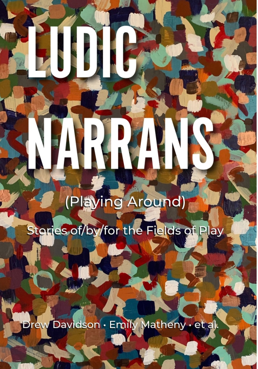 Könyv Ludic Narrans (Playing Around) Drew Davidson