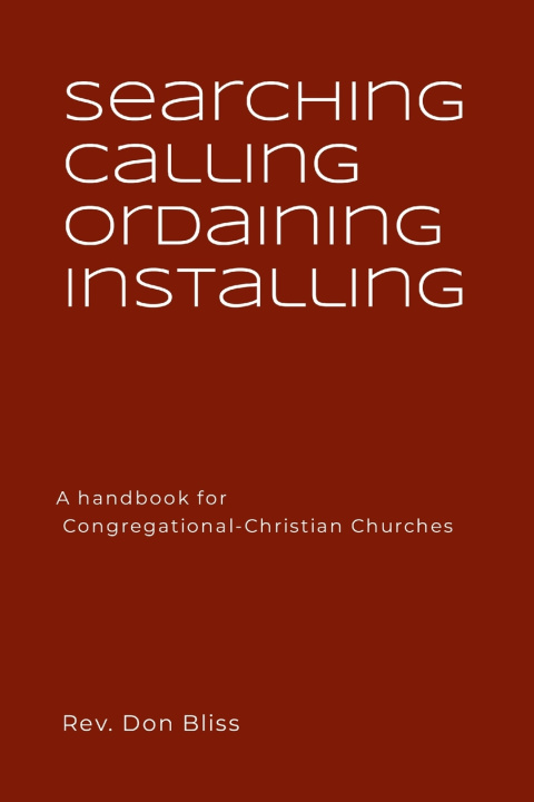 Kniha Searching Calling Ordaining Installing Rev. Don Bliss