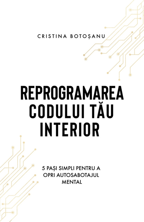 Könyv REPROGRAMAREA CODULUI TĂU INTERIOR Cristina Botoșanu