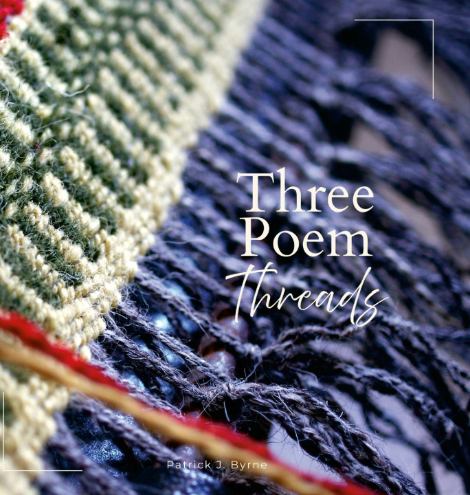 Kniha Three Poem Threads Patrick J. Byrne