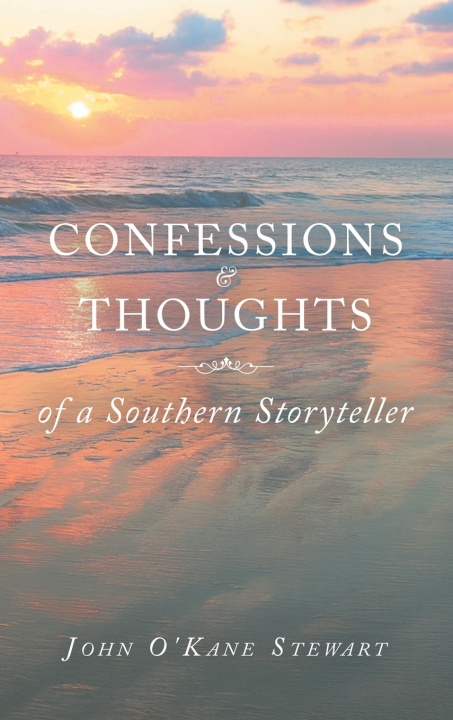 Libro CONFESSIONS & THOUGHTS of a Southern Storyteller John O'Kane Stewart