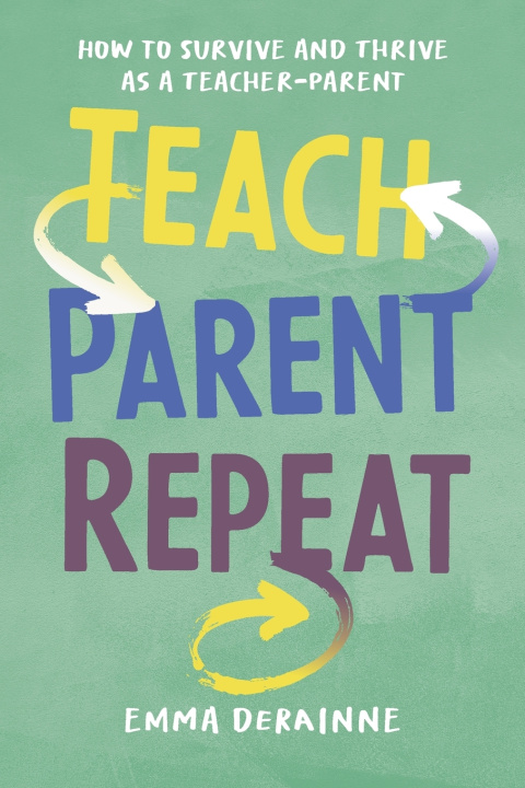 Knjiga Teach, Parent, Repeat Emma Derainne