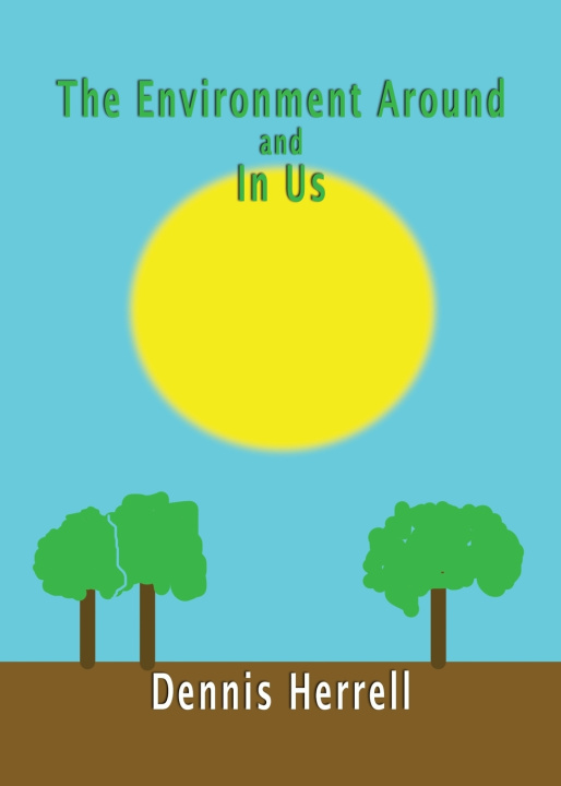 Kniha The Environment Around and in Us Dennis Herrell
