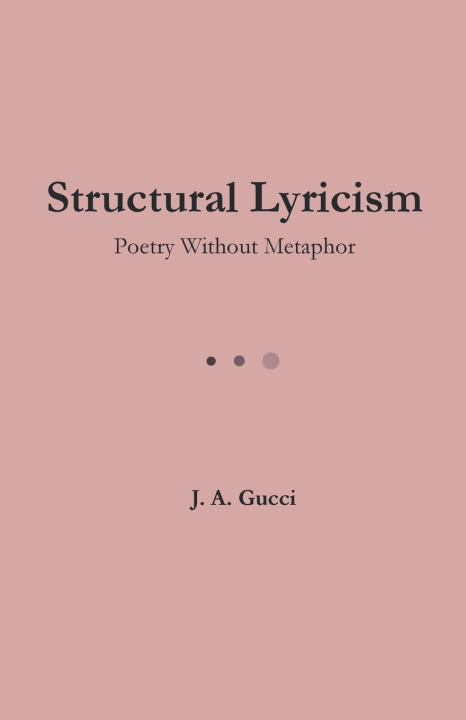 Kniha Structural Lyricism J. A. Gucci