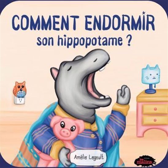Knjiga COMMENT ENDORMIR SON HIPPOPOTAME ? LEGAULT AMELIE