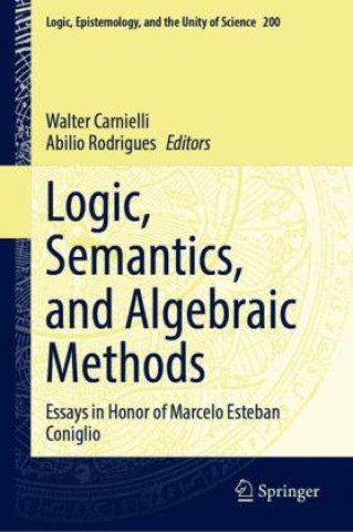 Knjiga Logic, Semantics, and Algebraic Methods Walter Carnielli