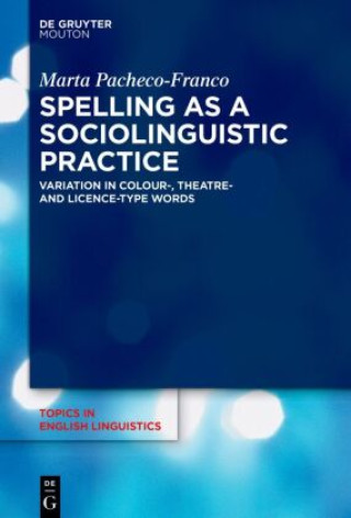 Knjiga Spelling as a Sociolinguistic Practice Marta Pacheco-Franco