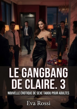 Knjiga Le Gangbang de Claire. 3 Eva Rossi