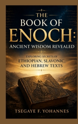 Kniha The Book of Enoch: Ancient Wisdom Revealed TSEGAYE F. YOHANNES