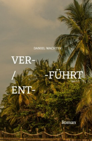 Knjiga Ver-/Entführt Daniel Wachter