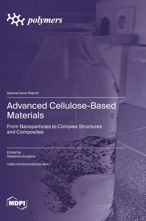 Kniha Advanced Cellulose-Based Materials Selestina Gorgieva