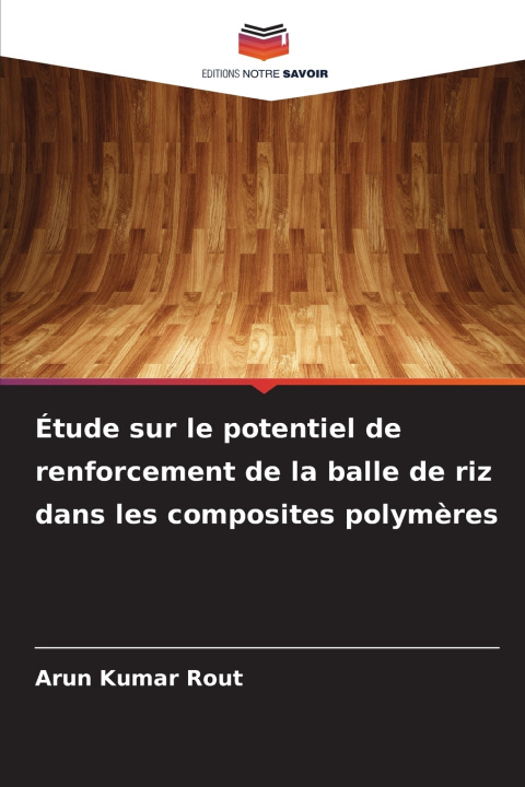 Libro Étude sur le potentiel de renforcement de la balle de riz dans les composites polymères Arun Kumar Rout