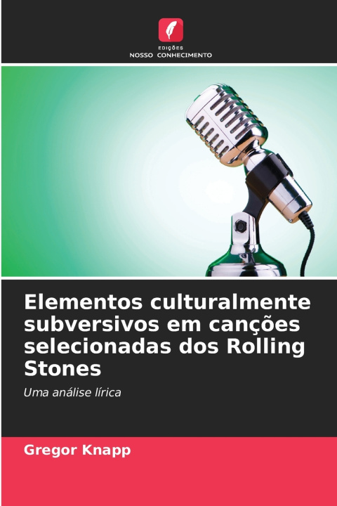 Libro Elementos culturalmente subversivos em canções selecionadas dos Rolling Stones Gregor Knapp
