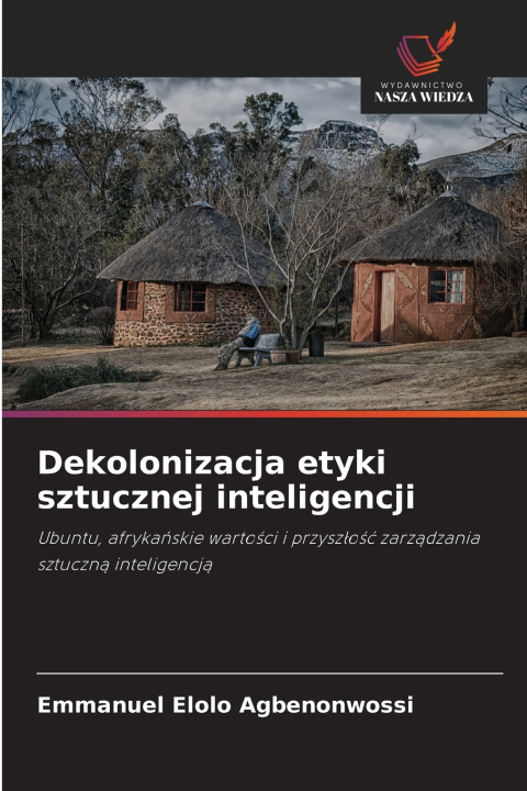 Libro Dekolonizacja etyki sztucznej inteligencji Emmanuel Elolo Agbenonwossi