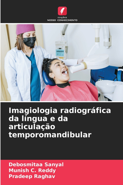 Kniha Imagiologia radiográfica da língua e da articulação temporomandibular Debosmitaa Sanyal