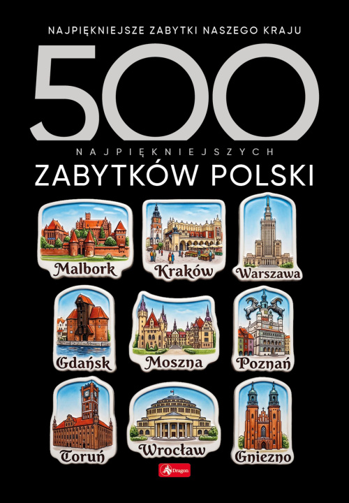 Libro 500 najpiękniejszych zabytków Polski. 500 najpiękniejszych…. Opracowanie zbiorowe
