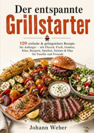 Könyv Der entspannte Grillstarter Johann Weber
