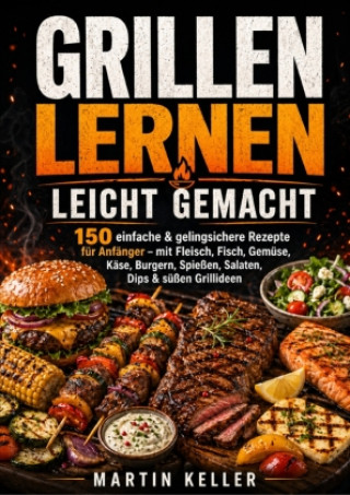 Kniha Grillen lernen leicht gemacht Martin Keller