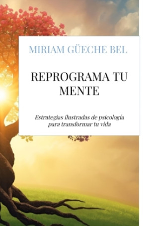 Könyv Reprograma tu mente Miriam Güeche Bel