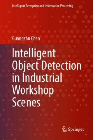 Kniha Intelligent Object Detection in Industrial Workshop Scenes Guangzhu Chen