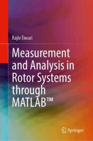 Książka Measurement and Analysis in Rotor Systems through MATLAB(TM) Rajiv Tiwari