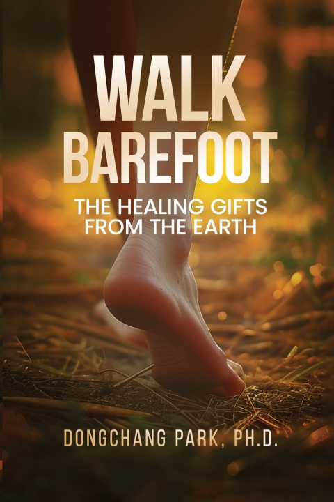 Kniha Walk Barefoot DongChang Park