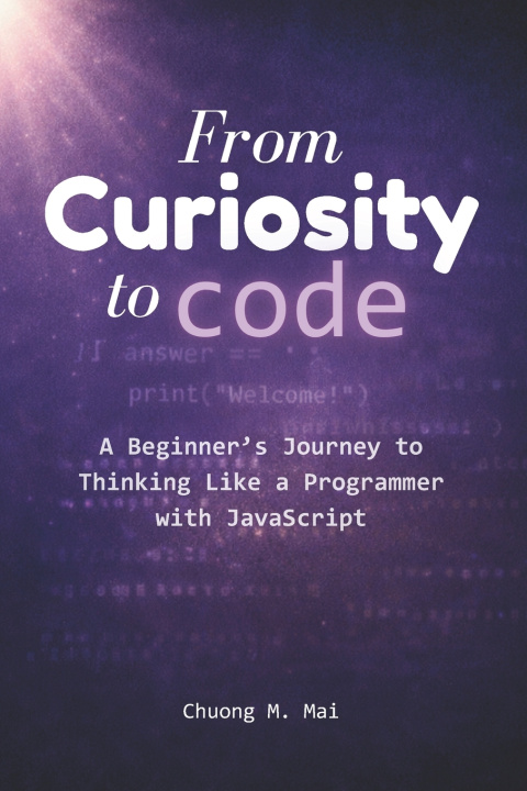 Knjiga From Curiosity to Code Chuong Mai
