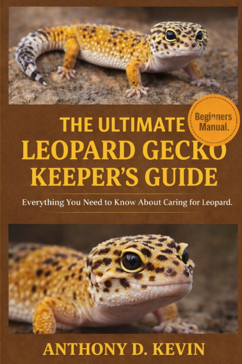 Книга THE ULTIMATE LEOPARD GECKO KEEPER'S GUIDE ANTHONY D. KEVIN