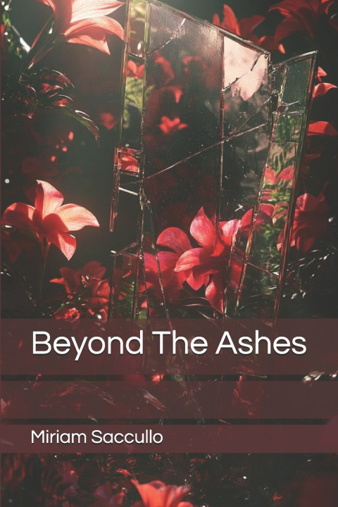 Könyv Beyond The Ashes Miriam Saccullo