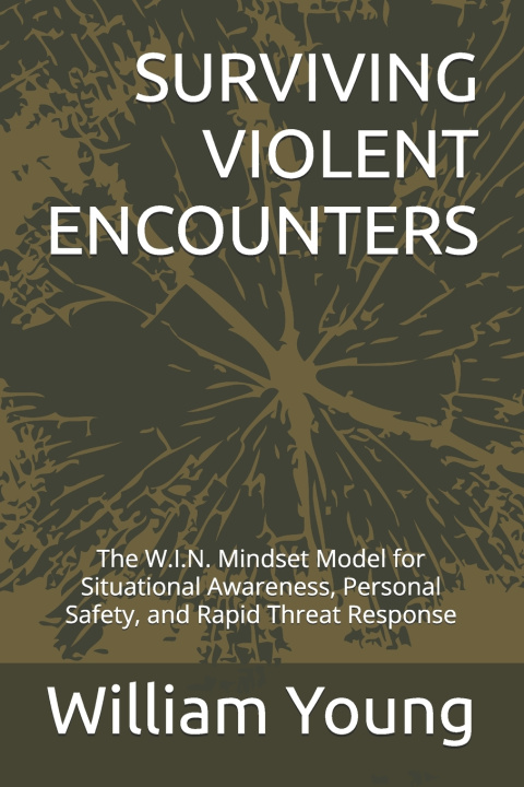 Kniha SURVIVING VIOLENT ENCOUNTERS William D Young
