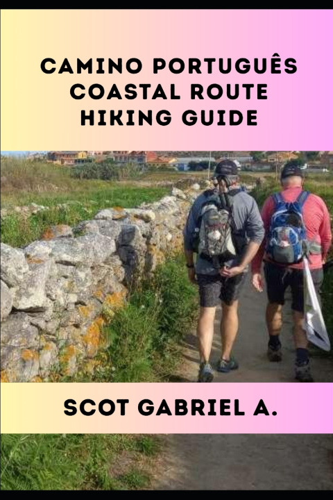 Libro CAMINO PORTUGUÊS COASTAL ROUTE HIKING GUIDE SCOT GABRIEL A.