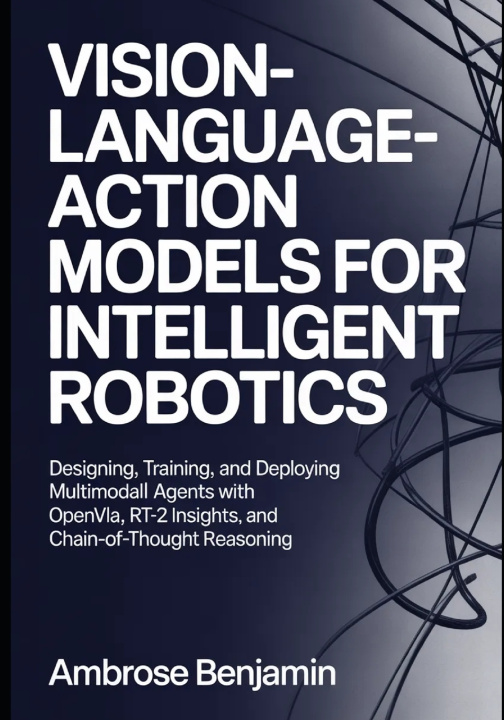Knjiga Vision-Language-Action Models for Intelligent Robotics Ambrose Benjamin