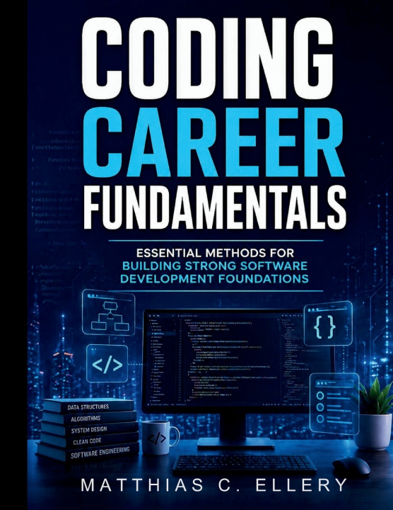 Könyv Coding Career Fundamentals Matthias C. Ellery