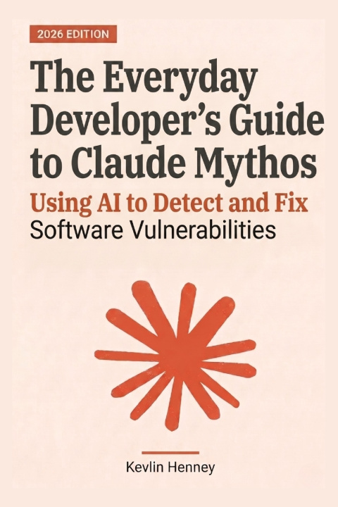 Knjiga The Everyday Developer's Guide to Claude Mythos Kevlin Henney