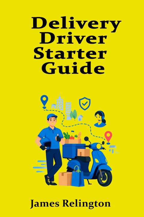 Könyv Delivery Driver Starter Guide James Relington